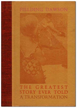 Item #6751 THE GREATEST STORY EVER TOLD: A TRANSFORMATION - LIMITED EDITION, SIGNED. Fielding Dawson
