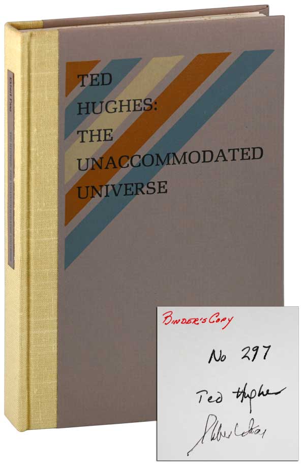 TED HUGHES: THE UNACCOMMODATED UNIVERSE - THE BINDER'S COPY, SIGNED. Ekbert Faas, Ted Hughes.