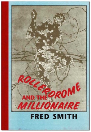 Item #6794 ROLLERDROME AND THE MILLIONAIRE. Fred Smith