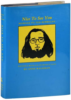 Item #6813 NICE TO SEE YOU: HOMAGE TO TED BERRIGAN - KEITH ABBOTT'S COPY, SIGNED & INSCRIBED BY...