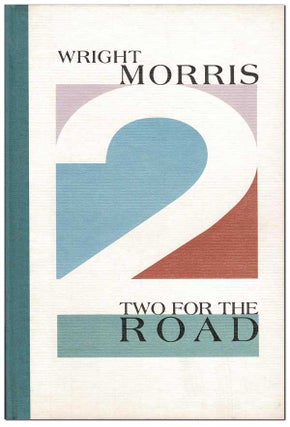 Item #6865 TWO FOR THE ROAD: MAN AND BOY & IN ORBIT. Wright Morris