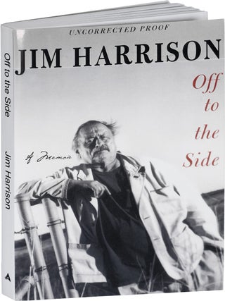Item #6881 OFF TO THE SIDE - UNCORRECTED PROOF COPY. Jim Harrison