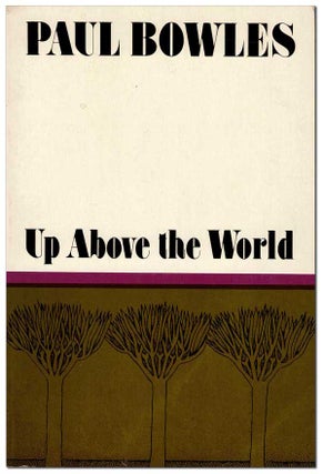 Item #6923 UP ABOVE THE WORLD. Paul Bowles