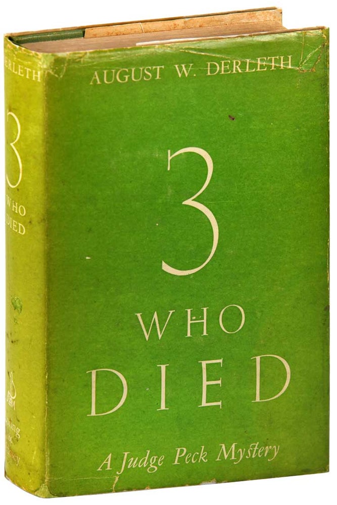 Item #6954 THREE WHO DIED: A JUDGE PECK MYSTERY - INSCRIBED TO H.P. LOVECRAFT. August W. Derleth.