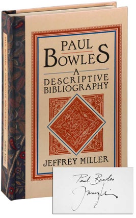 Item #6967 PAUL BOWLES: A DESCRIPTIVE BIBLIOGRAPHY - THE BINDER'S COPY, SIGNED. Jeffrey Miller