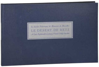 Item #6974 LE DÉSERT DE RETZ: A LATE EIGHTEENTH-CENTURY FRENCH FOLLY GARDEN. Diana Ketcham,...