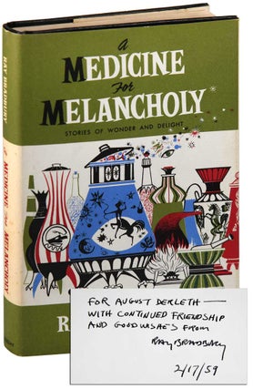 Item #7071 A MEDICINE FOR MELANCHOLY - INSCRIBED TO AUGUST DERLETH. Ray Bradbury