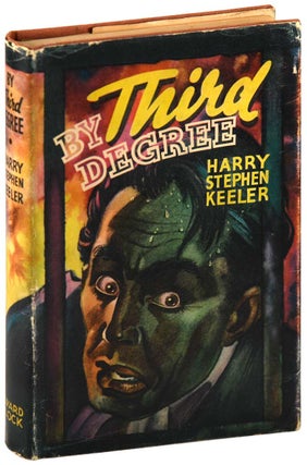 Item #7155 BY THIRD DEGREE: A NOVEL OF MYSTERY - INSCRIBED TO HAZEL GOODWIN KEELER. Harry Stephen...