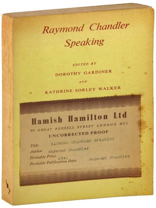 Item #7239 RAYMOND CHANDLER SPEAKING - UNCORRECTED PROOF COPY. Raymond Chandler, Dorothy...