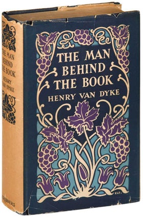 Item #7319 THE MAN BEHIND THE BOOK: ESSAYS IN UNDERSTANDING. Henry Van Dyke
