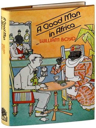 Item #7348 A GOOD MAN IN AFRICA. William Boyd