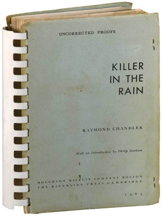 Item #7393 KILLER IN THE RAIN - UNCORRECTED PROOF COPY. Raymond Chandler, Philip Durham, stories,...