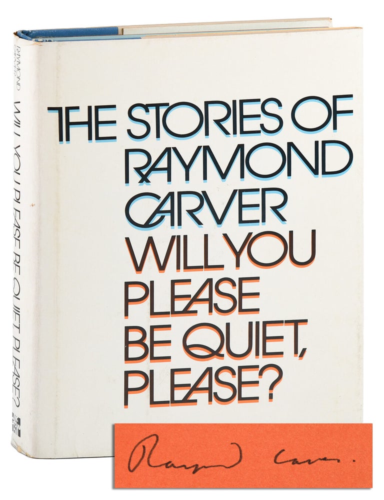 WILL YOU PLEASE BE QUIET PLEASE? - SIGNED. Raymond Carver.