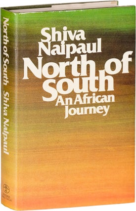Item #7452 NORTH OF SOUTH: AN AFRICAN JOURNEY. Shiva Naipaul