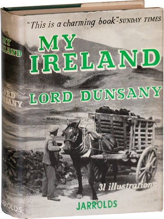 Item #7454 MY IRELAND. Lord Dunsany, pseud. of Edward John Moreton Drax Plunkett