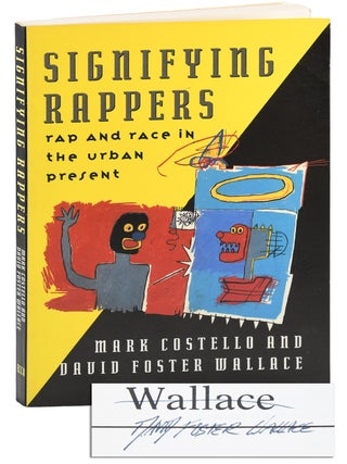 Item #7492 SIGNIFYING RAPPERS: RAP AND RACE IN THE URBAN PRESENT - SIGNED. David Foster Wallace,...