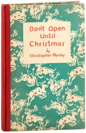 Item #7528 DON'T OPEN UNTIL CHRISTMAS. Christopher Morley, Howard Willard, story, illustrations