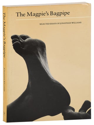 Item #7714 THE MAGPIE'S BAGPIPE: SELECTED ESSAYS OF JONATHAN WILLIAMS - REVIEW COPY. Jonathan...
