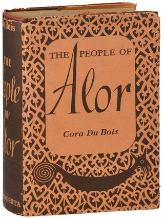 THE PEOPLE OF ALOR: A SOCIAL-PSYCHOLOGICAL STUDY OF AN EAST INDIAN ISLAND - INSCRIBED TO JULIA & PAUL CHILD