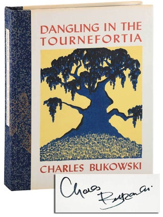 Item #7820 DANGLING IN THE TOURNEFORTIA - DELUXE ISSUE, SIGNED. Charles Bukowski