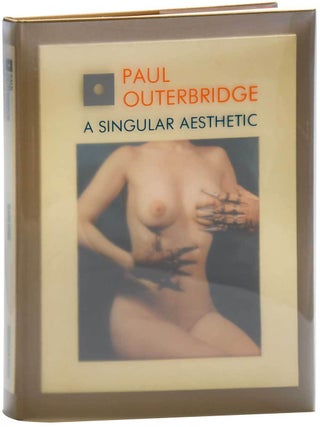 Item #7831 PAUL OUTERBRIDGE: A SINGULAR AESTHETIC. PHOTOGRAPHS & DRAWINGS 1921-1941, A CATALOGUE...