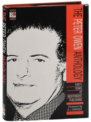 Item #7844 THE PETER OWEN ANTHOLOGY: FORTY YEARS OF INDEPENDENT PUBLISHING. Peter Owen, Paul...