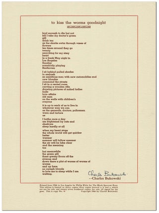 Item #8006 BROADSIDE: TO KISS THE WORMS GOODNIGHT - SIGNED. Charles Bukowski