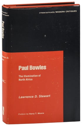 Item #8040 PAUL BOWLES: THE ILLUMINATION OF NORTH AFRICA. Lawrence D. Stewart, Harry T. Moore,...