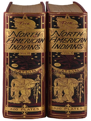 NORTH AMERICAN INDIANS: BEING LETTERS AND NOTES ON THEIR MANNERS, CUSTOMS, AND CONDITIONS, WRITTEN DURING EIGHT YEARS' TRAVEL AMONGST THE WILDEST TRIBES OF INDIANS IN NORTH AMERICA, 1832-1839