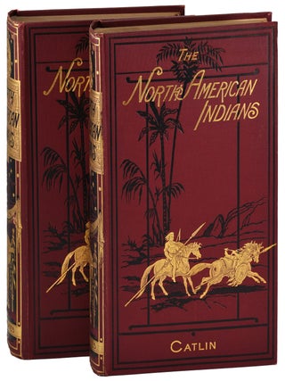 Item #8067 NORTH AMERICAN INDIANS: BEING LETTERS AND NOTES ON THEIR MANNERS, CUSTOMS, AND...