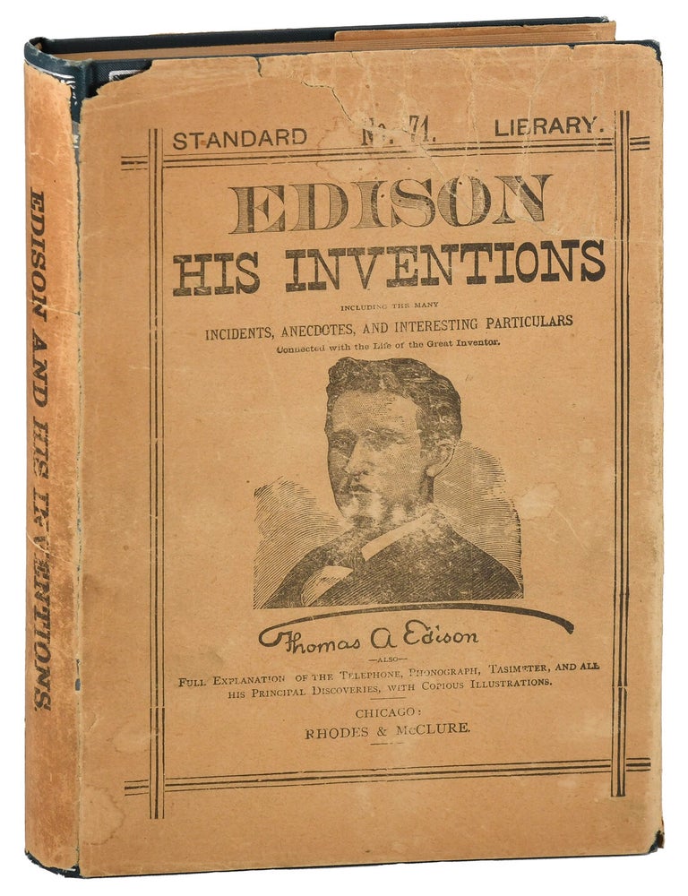 Item #8139 EDISON AND HIS INVENTIONS. INCLUDING THE MANY INCIDENTS, ANNECDOTES, AND INTERESTING PARTICULARS CONNECTED WITH THE EARLY AND LATE LIFE OF THE GREAT INVENTOR. Thomas A. Edison, J. B McClure.