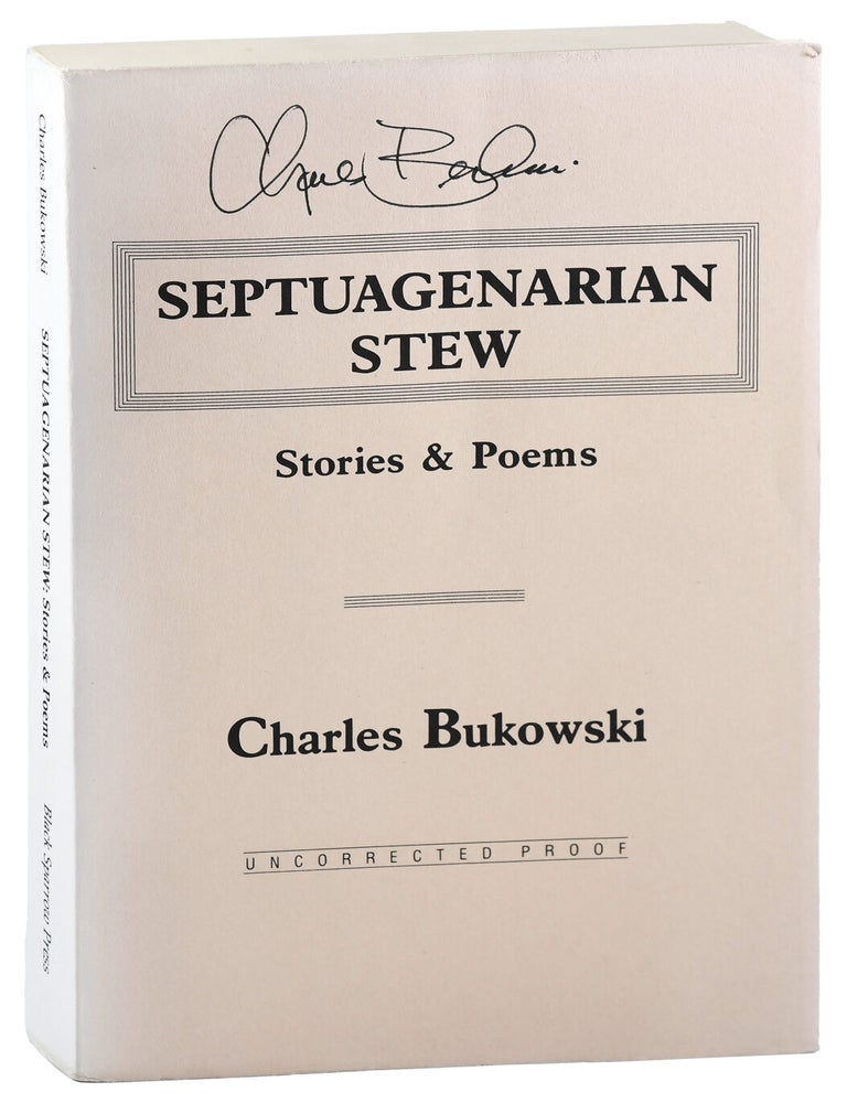 SEPTUAGENARIAN STEW: STORIES & POEMS - UNCORRECTED PROOF COPY, SIGNED. Charles Bukowski.