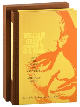 Item #8180 WILLIAM GRANT STILL AND THE FUSION OF CULTURES IN AMERICAN MUSIC - LIMITED EDITION,...