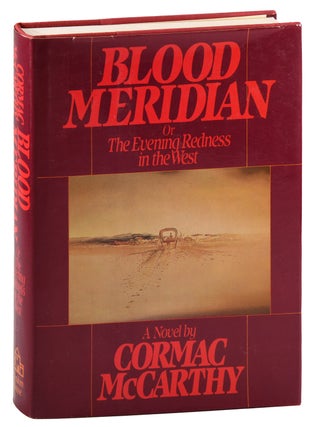 Item #8299 BLOOD MERIDIAN, OR THE EVENING REDNESS IN THE WEST. Cormac McCarthy