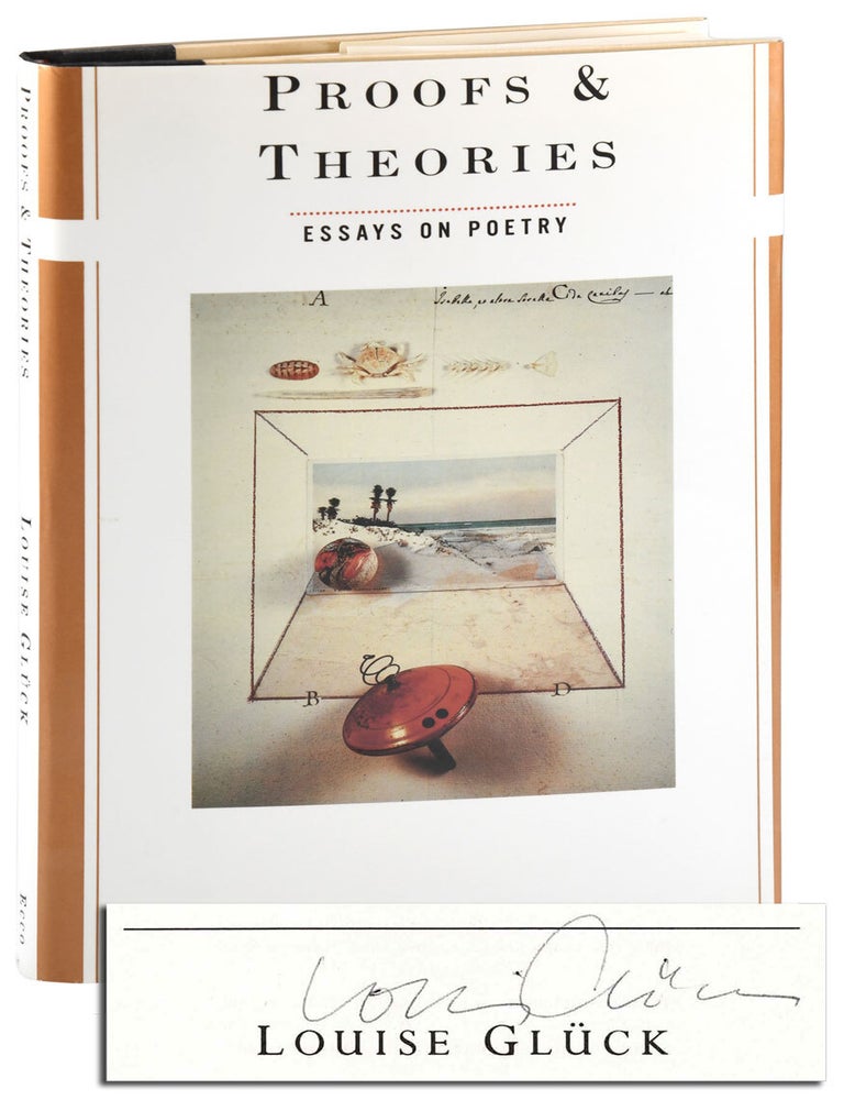 PROOFS & THEORIES: ESSAYS ON POETRY - SIGNED. Louise Gl&uuml;ck.