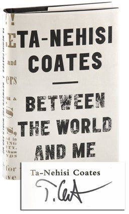 Item #8347 BETWEEN THE WORLD AND ME - SIGNED. Ta-Nehisi Coates