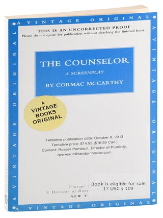 Item #8383 THE COUNSELOR: A SCREENPLAY - UNCORRECTED PROOF COPY. Cormac McCarthy