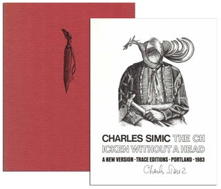 Item #8586 THE CHICKEN WITHOUT A HEAD: A NEW VERSION - INSCRIBED TO BARRY HANNAH. Charles Simic
