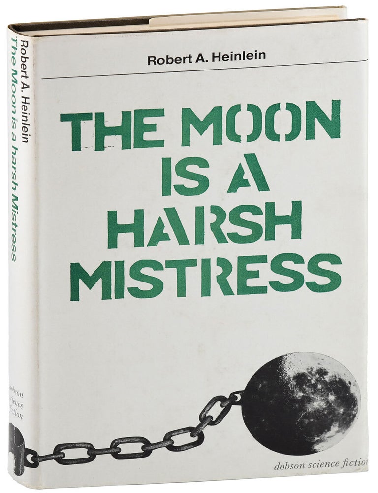 THE MOON IS A HARSH MISTRESS. Robert A. Heinlein.