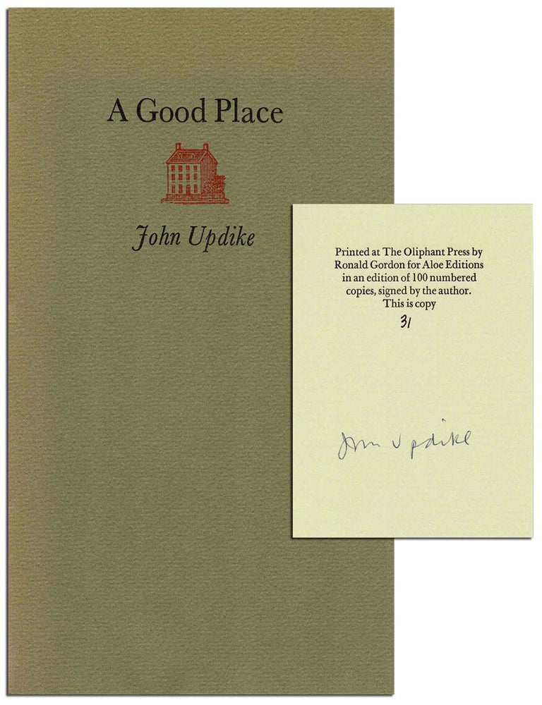 A GOOD PLACE: BEING A PERSON ACCOUNT OF IPSWICH, MASSACHUSETTS, WRITTEN ON THE OCCASION OF ITS. John Updike.